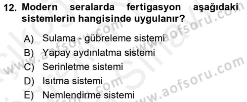 Örtü Altı Üretim Sistemleri Dersi 2017 - 2018 Yılı (Vize) Ara Sınav Soruları 12. Soru