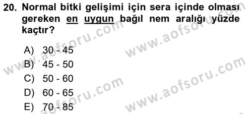 Örtü Altı Üretim Sistemleri Dersi 2017 - 2018 Yılı (Vize) Ara Sınav Soruları 20. Soru
