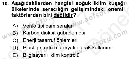 Örtü Altı Üretim Sistemleri Dersi 2017 - 2018 Yılı (Final) Dönem Sonu Sınav Soruları 10. Soru