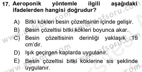 Örtü Altı Üretim Sistemleri Dersi 2017 - 2018 Yılı (Final) Dönem Sonu Sınav Soruları 17. Soru