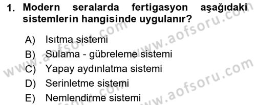 Örtü Altı Üretim Sistemleri Dersi 2018 - 2019 Yılı 3 Ders Sınav Soruları 1. Soru