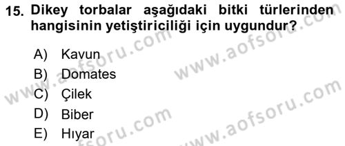 Örtü Altı Üretim Sistemleri Dersi 2018 - 2019 Yılı 3 Ders Sınav Soruları 15. Soru