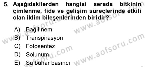 Örtü Altı Üretim Sistemleri Dersi 2018 - 2019 Yılı 3 Ders Sınav Soruları 5. Soru