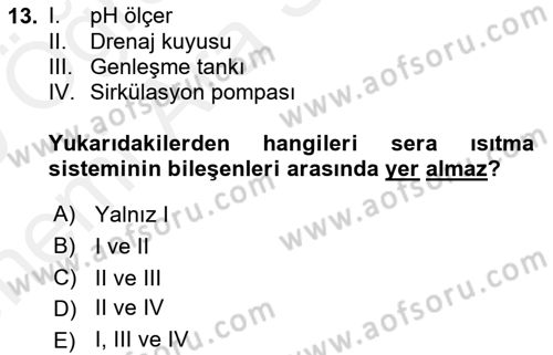 Örtü Altı Üretim Sistemleri Dersi 2018 - 2019 Yılı (Vize) Ara Sınav Soruları 13. Soru