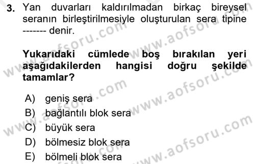 Örtü Altı Üretim Sistemleri Dersi 2018 - 2019 Yılı (Vize) Ara Sınav Soruları 3. Soru