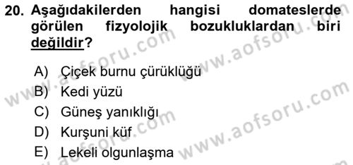 Örtü Altı Üretim Sistemleri Dersi 2018 - 2019 Yılı (Final) Dönem Sonu Sınav Soruları 20. Soru