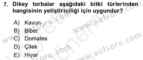 Örtü Altı Üretim Sistemleri Dersi 2018 - 2019 Yılı (Final) Dönem Sonu Sınav Soruları 7. Soru