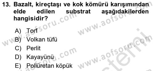 Örtü Altı Üretim Sistemleri Dersi 2020 - 2021 Yılı Yaz Okulu Sınav Soruları 13. Soru