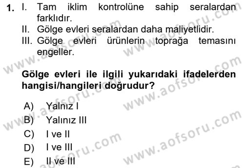 Örtü Altı Üretim Sistemleri Dersi 2021 - 2022 Yılı (Final) Dönem Sonu Sınav Soruları 1. Soru