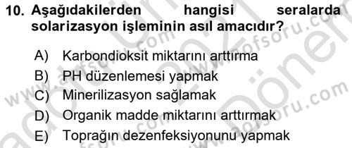 Örtü Altı Üretim Sistemleri Dersi 2021 - 2022 Yılı (Final) Dönem Sonu Sınav Soruları 10. Soru