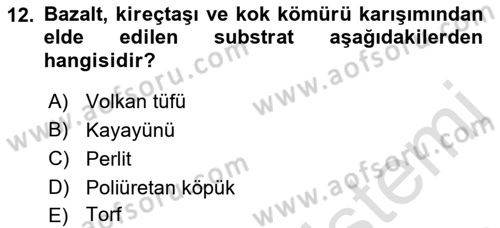 Örtü Altı Üretim Sistemleri Dersi 2021 - 2022 Yılı (Final) Dönem Sonu Sınav Soruları 12. Soru