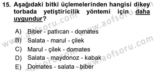 Örtü Altı Üretim Sistemleri Dersi 2021 - 2022 Yılı Yaz Okulu Sınav Soruları 15. Soru