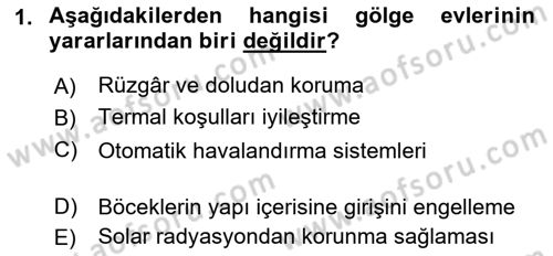 Örtü Altı Üretim Sistemleri Dersi 2022 - 2023 Yılı Yaz Okulu Sınav Soruları 1. Soru