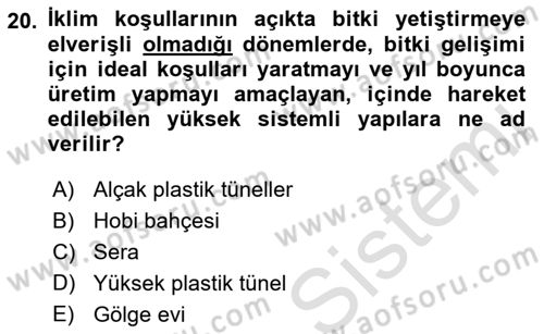 Örtü Altı Üretim Sistemleri Dersi 2022 - 2023 Yılı Yaz Okulu Sınav Soruları 20. Soru