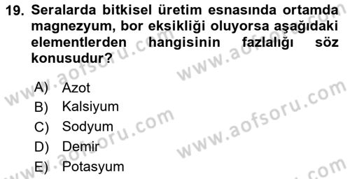 Örtü Altı Üretim Sistemleri Dersi 2023 - 2024 Yılı (Vize) Ara Sınav Soruları 19. Soru