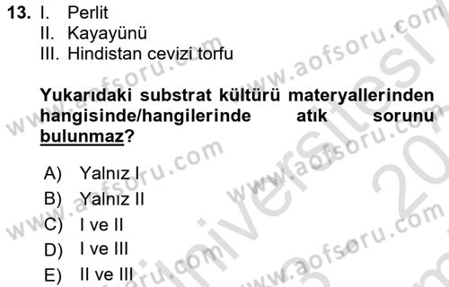 Örtü Altı Üretim Sistemleri Dersi 2023 - 2024 Yılı (Final) Dönem Sonu Sınav Soruları 13. Soru
