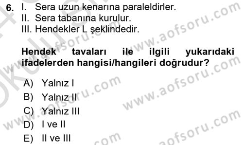 Örtü Altı Üretim Sistemleri Dersi 2023 - 2024 Yılı Yaz Okulu Sınav Soruları 6. Soru