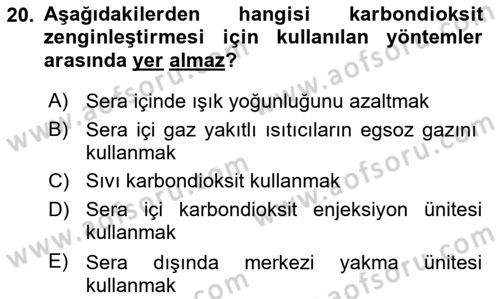 Örtü Altı Üretim Sistemleri Dersi 2024 - 2025 Yılı (Vize) Ara Sınav Soruları 20. Soru