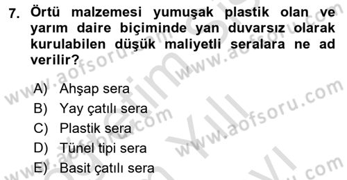 Örtü Altı Üretim Sistemleri Dersi 2024 - 2025 Yılı (Vize) Ara Sınav Soruları 7. Soru