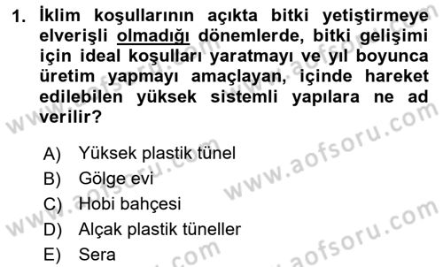 Örtü Altı Üretim Sistemleri Dersi 2024 - 2025 Yılı (Final) Dönem Sonu Sınav Soruları 1. Soru