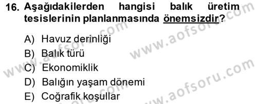 Balık Yetiştiriciliği Dersi 2013 - 2014 Yılı (Final) Dönem Sonu Sınav Soruları 16. Soru