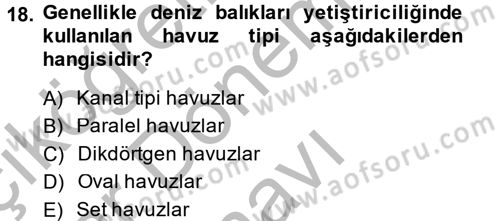 Balık Yetiştiriciliği Dersi 2013 - 2014 Yılı (Final) Dönem Sonu Sınav Soruları 18. Soru