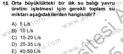 Balık Yetiştiriciliği Dersi 2014 - 2015 Yılı (Final) Dönem Sonu Sınav Soruları 15. Soru