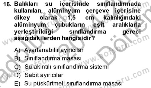 Balık Yetiştiriciliği Dersi 2014 - 2015 Yılı (Final) Dönem Sonu Sınav Soruları 16. Soru