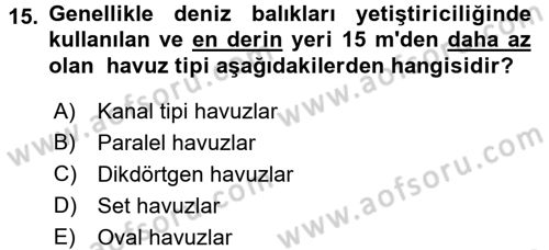 Balık Yetiştiriciliği Dersi 2016 - 2017 Yılı (Final) Dönem Sonu Sınav Soruları 15. Soru