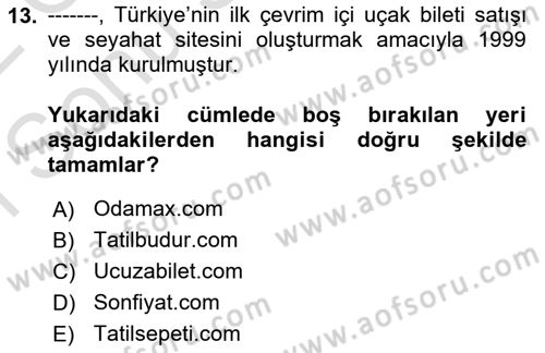Turizmde Otomasyon Sistemleri Dersi 2021 - 2022 Yılı (Final) Dönem Sonu Sınav Soruları 13. Soru