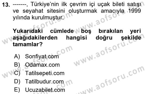 Turizmde Otomasyon Sistemleri Dersi 2023 - 2024 Yılı (Final) Dönem Sonu Sınav Soruları 13. Soru
