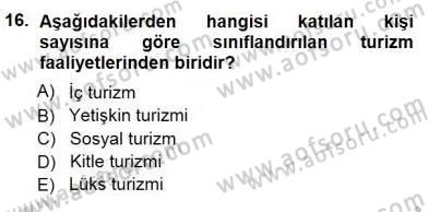 Genel Turizm Bilgisi Dersi 2012 - 2013 Yılı (Final) Dönem Sonu Sınav Soruları 16. Soru