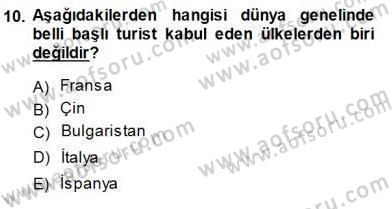 Genel Turizm Bilgisi Dersi 2013 - 2014 Yılı (Final) Dönem Sonu Sınav Soruları 10. Soru