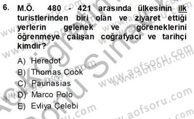 Genel Turizm Bilgisi Dersi 2013 - 2014 Yılı (Final) Dönem Sonu Sınav Soruları 6. Soru