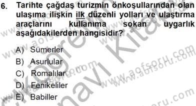 Genel Turizm Bilgisi Dersi 2013 - 2014 Yılı Tek Ders Sınav Soruları 6. Soru