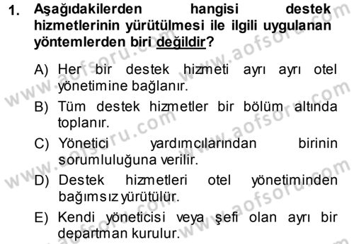 Otel İşletmelerinde Destek Hizmetleri Dersi 2014 - 2015 Yılı (Vize) Ara Sınav Soruları 1. Soru