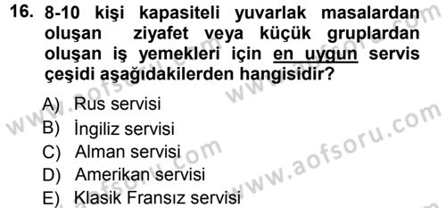 Yiyecek-İçecek Hizmetleri Dersi 2012 - 2013 Yılı (Vize) Ara Sınav Soruları 16. Soru