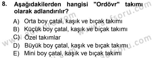 Yiyecek-İçecek Hizmetleri Dersi 2012 - 2013 Yılı (Vize) Ara Sınav Soruları 8. Soru