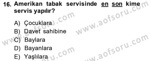 Yiyecek-İçecek Hizmetleri Dersi 2013 - 2014 Yılı (Vize) Ara Sınav Soruları 16. Soru