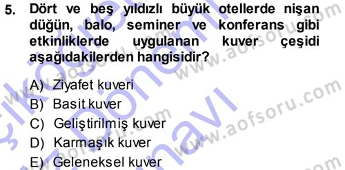 Yiyecek-İçecek Hizmetleri Dersi 2013 - 2014 Yılı (Final) Dönem Sonu Sınav Soruları 5. Soru