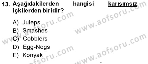 Yiyecek-İçecek Hizmetleri Dersi 2014 - 2015 Yılı (Final) Dönem Sonu Sınav Soruları 13. Soru