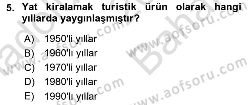 Deniz Turizmi İşletmeciliği Dersi 2023 - 2024 Yılı (Vize) Ara Sınav Soruları 5. Soru