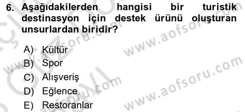 Turizmde Güncel Yaklaşımlar Dersi Ara Sınavı Deneme Sınav Soruları 6. Soru
