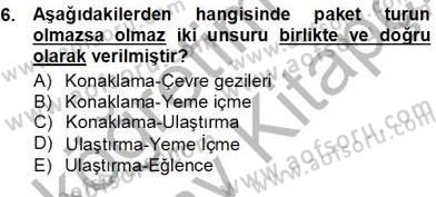 Tur Planlaması ve Yönetimi Dersi 2012 - 2013 Yılı (Vize) Ara Sınav Soruları 6. Soru