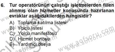 Tur Planlaması ve Yönetimi Dersi 2012 - 2013 Yılı (Final) Dönem Sonu Sınav Soruları 6. Soru