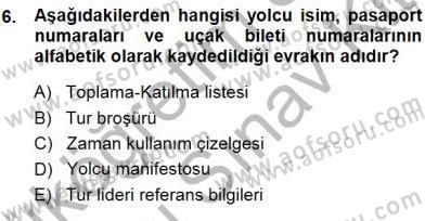 Tur Planlaması ve Yönetimi Dersi 2013 - 2014 Yılı (Final) Dönem Sonu Sınav Soruları 6. Soru