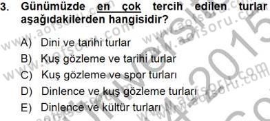 Tur Planlaması ve Yönetimi Dersi 2014 - 2015 Yılı (Final) Dönem Sonu Sınav Soruları 3. Soru