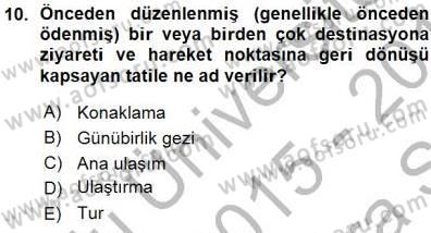 Tur Planlaması ve Yönetimi Dersi 2015 - 2016 Yılı (Vize) Ara Sınav Soruları 10. Soru