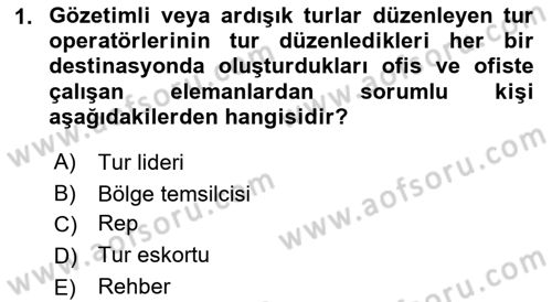 Tur Planlaması ve Yönetimi Dersi 2019 - 2020 Yılı (Final) Dönem Sonu Sınav Soruları 1. Soru