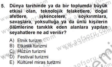 Alternatif Turizm Dersi 2012 - 2013 Yılı (Final) Dönem Sonu Sınav Soruları 5. Soru